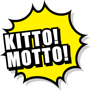 KITTO! MOTTO!